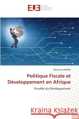 Politique Fiscale et Développement en Afrique OUMAR, Mahamat 9786209194986