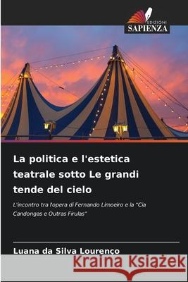 La politica e l'estetica teatrale sotto Le grandi tende del cielo Lourenço, Luana da Silva 9786209195082