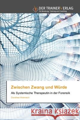 Zwischen Zwang und Würde Weinreich, Dorothee 9786209196904