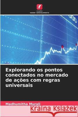 Explorando os pontos conectados no mercado de ações com regras universais Murali, Madhumitha 9786209197147