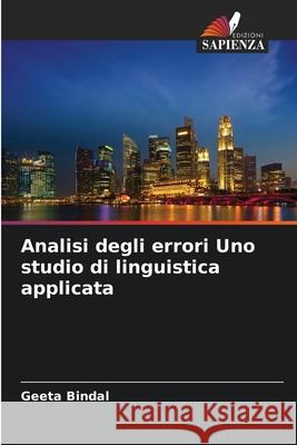 Analisi degli errori Uno studio di linguistica applicata Bindal, Geeta 9786209200021