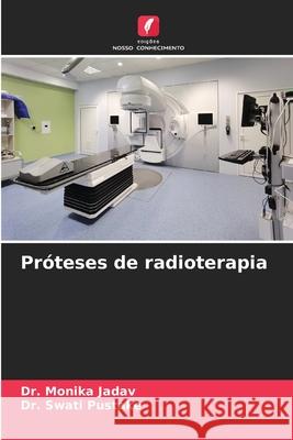 Próteses de radioterapia Jadav, Dr. Monika, Pustake, Dr. Swati 9786209200502 Edições Nosso Conhecimento