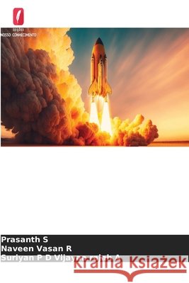 CONCEPÇÃO DE UM VEÍCULO DE LANÇAMENTO ESPACIAL REUTILIZÁVEL MELHORADO S, Prasanth, R, Naveen Vasan, Vijayaa Rajah A, Suriyan P D 9786209200557 Edições Nosso Conhecimento