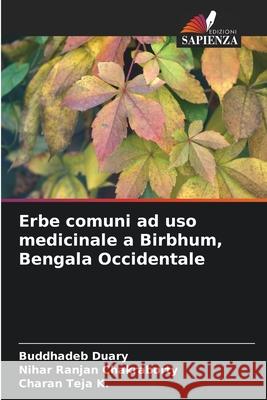 Erbe comuni ad uso medicinale a Birbhum, Bengala Occidentale Buddhadeb Duary Nihar Ranjan Chakraborty Charan Tej 9786209201066