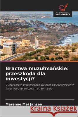 Bractwa muzulmańskie: przeszkoda dla inwestycji? Marenne Mei Jansen 9786209201431