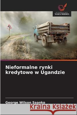 Nieformalne rynki kredytowe w Ugandzie George Wilson Ssonko 9786209201578