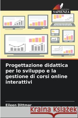 Progettazione didattica per lo sviluppo e la gestione di corsi online interattivi Dittmar, Eileen 9786209202438