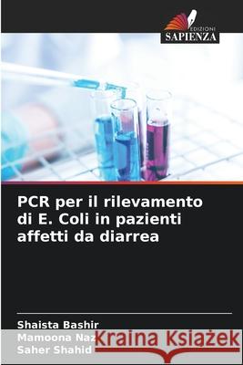 PCR per il rilevamento di E. Coli in pazienti affetti da diarrea Bashir, Shaista, Naz, Mamoona, Shahid, Saher 9786209202476