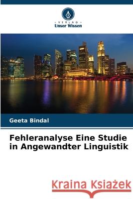 Fehleranalyse Eine Studie in Angewandter Linguistik Bindal, Geeta 9786209202568