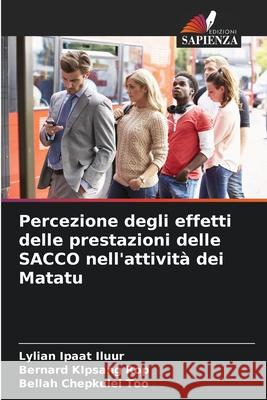 Percezione degli effetti delle prestazioni delle SACCO nell'attività dei Matatu Ipaat Iluur, Lylian, KIpsang Rop, Bernard, Chepkulei Too, Bellah 9786209203077