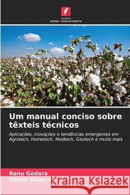 Um manual conciso sobre têxteis técnicos Godara, Renu, Khajuria, Shakti 9786209203343