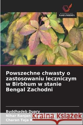 Powszechne chwasty o zastosowaniu leczniczym w Birbhum w stanie Bengal Zachodni Buddhadeb Duary Nihar Ranjan Chakraborty Charan Tej 9786209203626