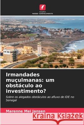 Irmandades mu?ulmanas: um obst?culo ao investimento? Marenne Mei Jansen 9786209203992