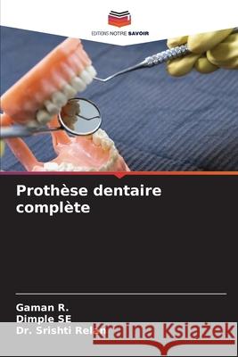 Prothèse dentaire complète R., Gaman, SE, DIMPLE, Relan, Dr. Srishti 9786209205217