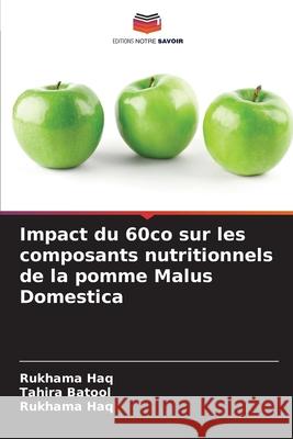Impact du 60co sur les composants nutritionnels de la pomme Malus Domestica Haq, Rukhama, Batool, Tahira 9786209205392