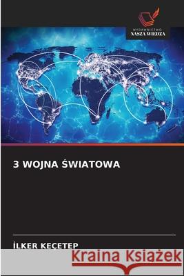 3 WOJNA SWIATOWA Keçetep, Ilker 9786209205811