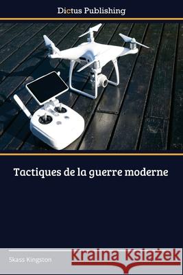 Tactiques de la guerre moderne Kingston, Skass 9786209205859 Dictus Publishing