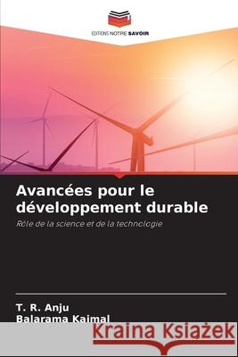 Avancées pour le développement durable Anju, T. R., Kaimal, Balarama 9786209205880 Editions Notre Savoir