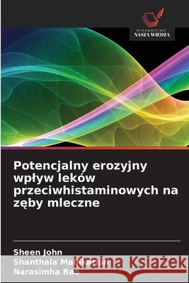 Potencjalny erozyjny wplyw leków przeciwhistaminowych na zeby mleczne John, Sheen, Mallikarjun, Shanthala, Rao, Narasimha 9786209208003