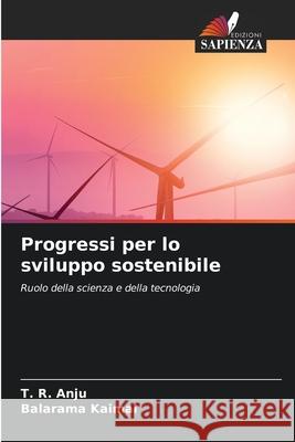 Progressi per lo sviluppo sostenibile Anju, T. R., Kaimal, Balarama 9786209208447 Edizioni Sapienza