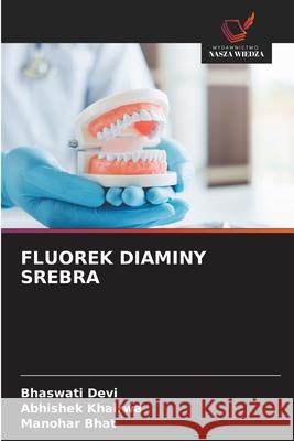 FLUOREK DIAMINY SREBRA Devi, Bhaswati, KHAIRWA, ABHISHEK, Bhat, Manohar 9786209208652