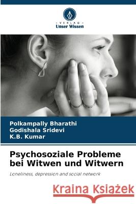 Psychosoziale Probleme bei Witwen und Witwern Bharathi, Polkampally, Sridevi, Godishala, Kumar, K.B. 9786209208751