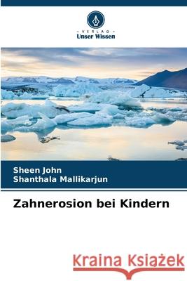 Zahnerosion bei Kindern John, Sheen, Mallikarjun, Shanthala 9786209209031