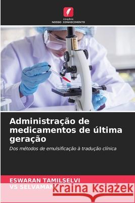 Administra??o de medicamentos de ?ltima gera??o Eswaran Tamilselvi Vs Selvamani 9786209209222