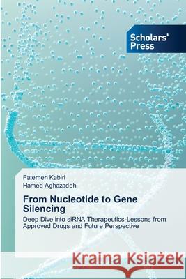 From Nucleotide to Gene Silencing Fatemeh Kabiri Hamed Aghazadeh 9786209209864