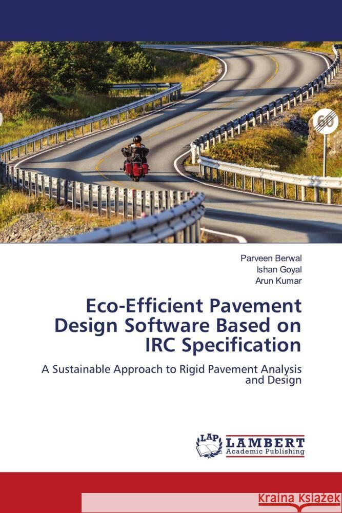 Eco-Efficient Pavement Design Software Based on IRC Specification Berwal, Parveen, Goyal, Ishan, Kumar, Arun 9786209209918
