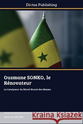 Ousmane SONKO, le Rénovateur NGOM, Momar 9786209210068 Dictus Publishing