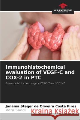 Immunohistochemical evaluation of VEGF-C and COX-2 in PTC Steger de Oliveira Costa Pires, Janaina, Saddi, Vera 9786209211454