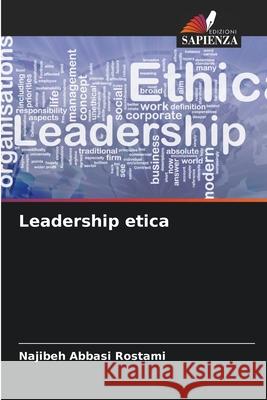 Leadership etica Abbasi Rostami, Najibeh 9786209213557 Edizioni Sapienza