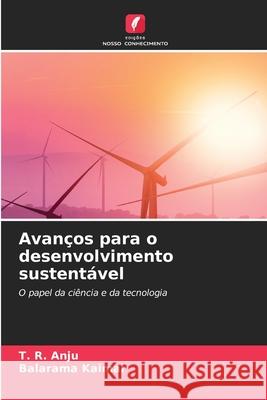 Avanços para o desenvolvimento sustentável Anju, T. R., Kaimal, Balarama 9786209213564 Edições Nosso Conhecimento