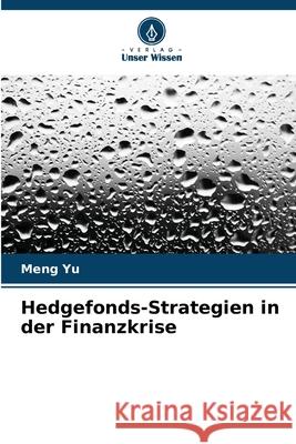 Hedgefonds-Strategien in der Finanzkrise Meng Yu 9786209214233 Verlag Unser Wissen