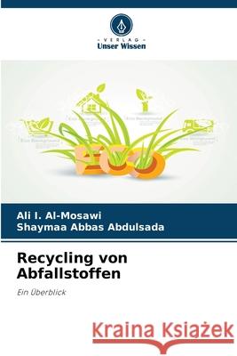 Recycling von Abfallstoffen Ali I Shaymaa Abba 9786209214363 Verlag Unser Wissen
