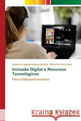 Inclus?o Digital e Recursos Tecnol?gicos Gleydson Augusto Gomes D Maria Da Gl?ria Silva 9786209214936 Novas Edicoes Academicas