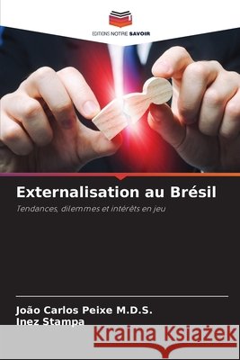 Externalisation au Br?sil Jo?o Carlos Peix Inez Stampa 9786209215117