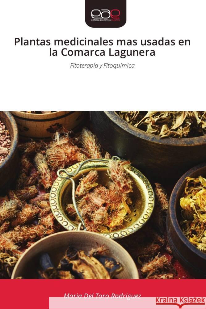 Plantas medicinales mas usadas en la Comarca Lagunera Del Toro Rodriguez, Maria 9786209215698