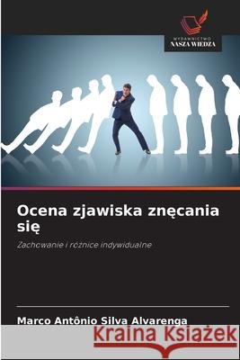 Ocena zjawiska znecania sie Silva Alvarenga, Marco Antônio 9786209216176