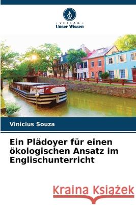 Ein Plädoyer für einen ökologischen Ansatz im Englischunterricht Souza, Vinicius 9786209216244