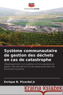 Système communautaire de gestion des déchets en cas de catastrophe Picardal Jr, Enrique B. 9786209216305