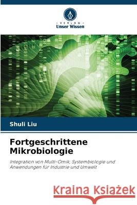Fortgeschrittene Mikrobiologie Liu, Shuli 9786209216596