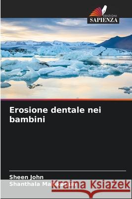 Erosione dentale nei bambini John, Sheen, Mallikarjun, Shanthala 9786209216718