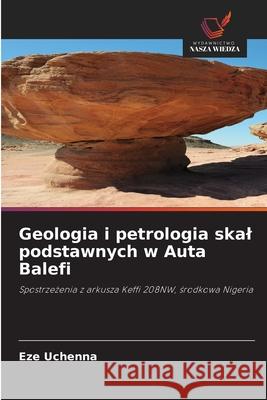 Geologia i petrologia skal podstawnych w Auta Balefi Eze Uchenna 9786209216848 Wydawnictwo Nasza Wiedza