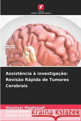 Assist?ncia ? investiga??o: Revis?o R?pida de Tumores Cerebrais Houshyar Maghsoudi Golara Abdolmohammadi Elham Asl Fallah 9786209217005 Edicoes Nosso Conhecimento