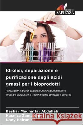 Idrolisi, separazione e purificazione degli acidi grassi per i bioprodotti Abdullah, Bashar Mudhaffar, Huri, Hasniza Zaman, Hairunisa, Nany 9786209217272
