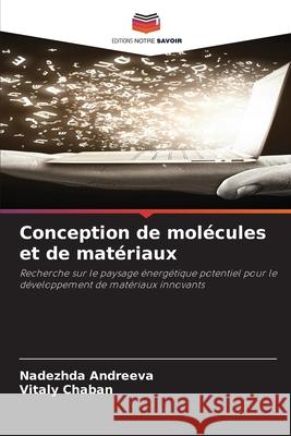 Conception de mol?cules et de mat?riaux Nadezhda Andreeva Vitaly Chaban 9786209217418 Editions Notre Savoir