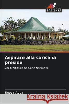 Aspirare alla carica di preside Enosa Auva 9786209217753 Edizioni Sapienza