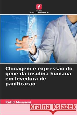 Clonagem e expressão do gene da insulina humana em levedura de panificação Mossawi, Rafid 9786209218040